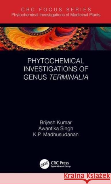 Phytochemical Investigations of Genus Terminalia Brijesh Kumar Awantika Singh K. P. Madhusudanan 9781032019499 CRC Press - książka