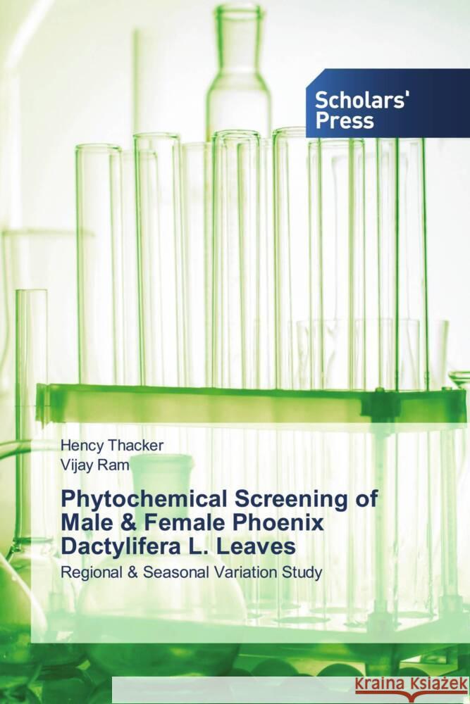 Phytochemical Screening of Male & Female Phoenix Dactylifera L. Leaves Hency Thacker Vijay Ram 9786206771289 Scholars' Press - książka