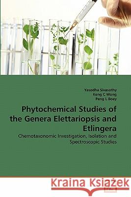 Phytochemical Studies of the Genera Elettariopsis and Etlingera Yasodha Sivasothy Keng C Peng L 9783639337235 VDM Verlag - książka