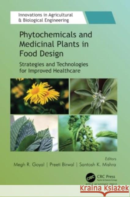 Phytochemicals and Medicinal Plants in Food Design: Strategies and Technologies for Improved Healthcare Megh R. Goyal Preeti Birwal Santosh K. Mishra 9781774639450 Apple Academic Press - książka