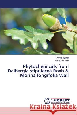 Phytochemicals from Dalbergia stipulacea Roxb & Morina longifolia Wall Kumar Arvind                             Varshney Vinay 9783659692994 LAP Lambert Academic Publishing - książka