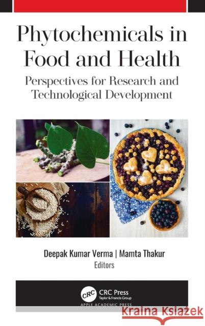 Phytochemicals in Food and Health: Perspectives for Research and Technological Development Deepak Kuma 9781771889360 Apple Academic Press - książka