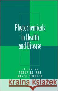 Phytochemicals in Health and Disease Bao Bao Yongping Bao Roger Fenwick 9780824740238 CRC - książka