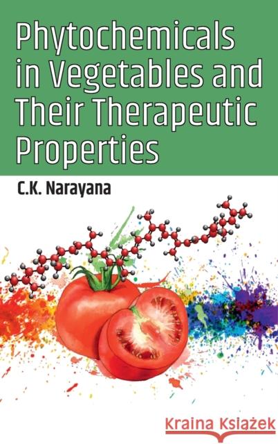 Phytochemicals In Vegetables And Their Therapeutic Properties C. K. Narayana 9789390175192 New India Publishing Agency- Nipa - książka