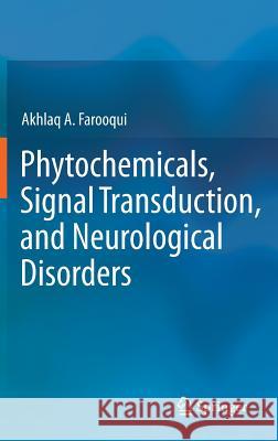 Phytochemicals, Signal Transduction, and Neurological Disorders Akhlaq A. Farooqui 9781461438038 Springer - książka