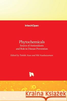 Phytochemicals: Source of Antioxidants and Role in Disease Prevention Toshiki Asao Asaduzzaman 9781789843774 Intechopen - książka