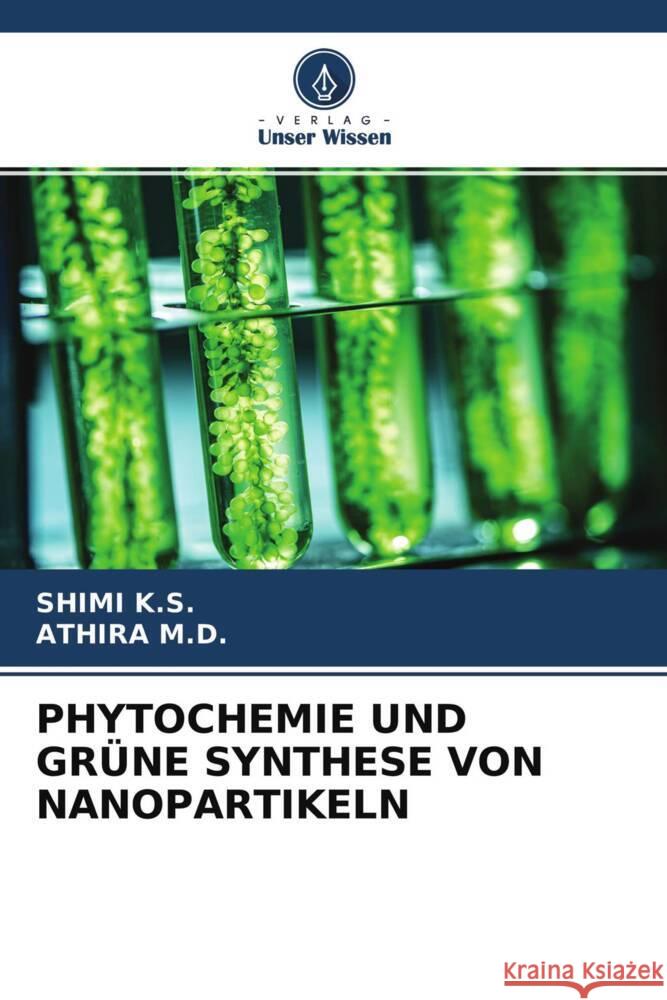 PHYTOCHEMIE UND GRÜNE SYNTHESE VON NANOPARTIKELN K.S., Shimi, M.D., ATHIRA 9786204323251 Verlag Unser Wissen - książka