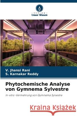 Phytochemische Analyse von Gymnema Sylvestre RANI, V. JHANSI, Reddy, S. Karnakar 9786202337755 Verlag Unser Wissen - książka