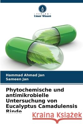 Phytochemische und antimikrobielle Untersuchung von Eucalyptus Camadulensis Rinde Hammad Ahma Sameen Jan 9786207778126 Verlag Unser Wissen - książka