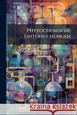 Phytochemische Untersuchungen Anonymous 9781144788542  - książka