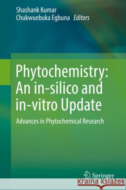 Phytochemistry: An In-Silico and In-Vitro Update: Advances in Phytochemical Research Kumar, Shashank 9789811369193 Springer - książka