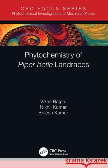 Phytochemistry of Piper Betle Landraces Bajpai, Vikas 9780367499716 LIGHTNING SOURCE UK LTD - książka