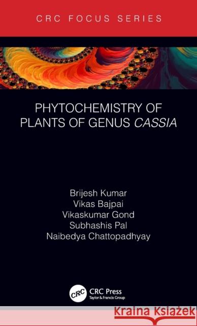 Phytochemistry of Plants of Genus Cassia Brijesh Kumar Vikas Bajpai Vikaskumar Gond 9781032030210 CRC Press - książka