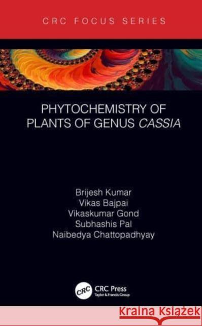 Phytochemistry of Plants of Genus Cassia Brijesh Kumar Vikas Bajpai Vikaskumar Gond 9781032030227 CRC Press - książka