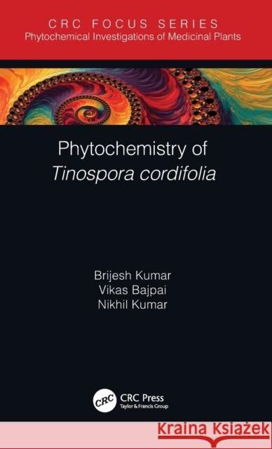 Phytochemistry of Tinospora Cordifolia Kumar, Brijesh 9780367859640 CRC Press - książka