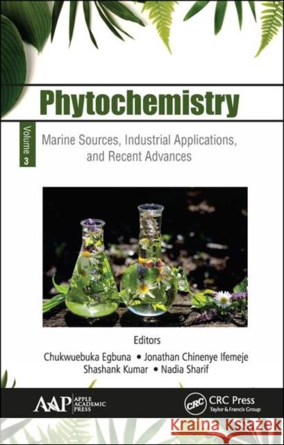 Phytochemistry: Volume 3: Marine Sources, Industrial Applications, and Recent Advances Chukwuebuka Egbuna Jonathan Chineny Shashank Kumar 9781771887618 Apple Academic Press - książka