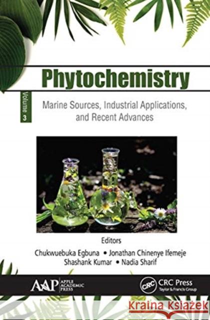 Phytochemistry: Volume 3: Marine Sources, Industrial Applications, and Recent Advances Chukwuebuka Egbuna Jonathan Chineny Shashank Kumar 9781774634349 Apple Academic Press - książka