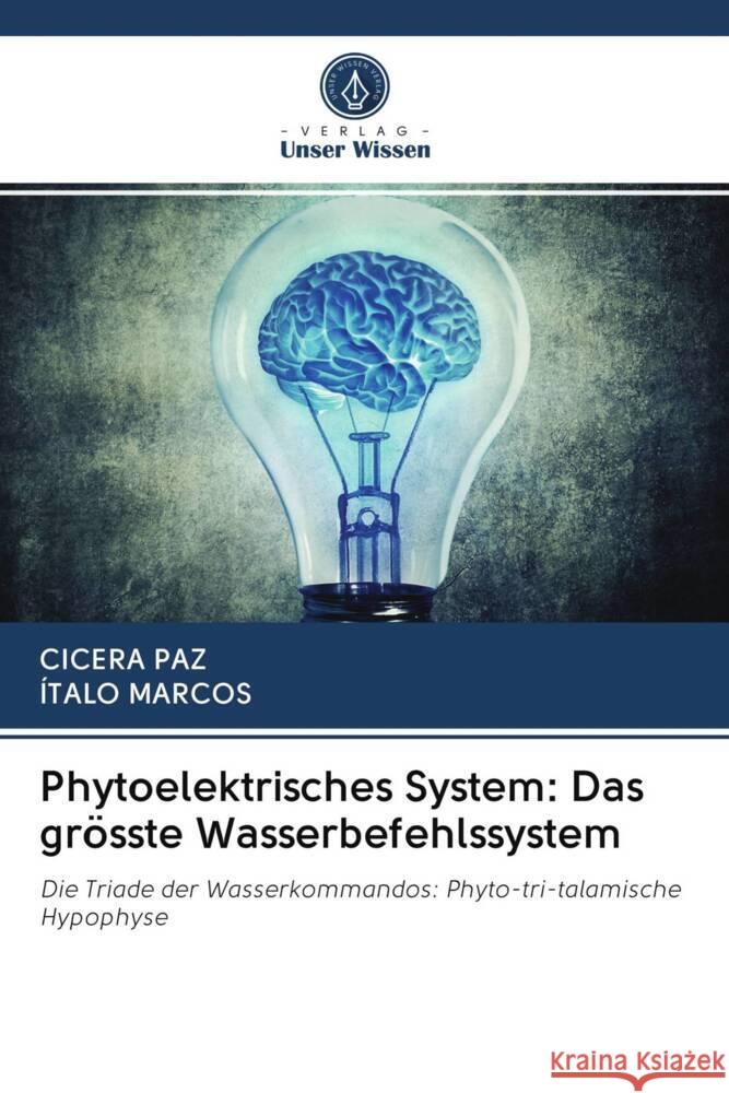 Phytoelektrisches System: Das grösste Wasserbefehlssystem Paz, Cícera, Marcos, Ítalo 9786203048070 Verlag Unser Wissen - książka