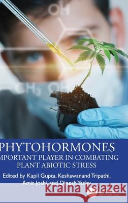 Phytohormones: Important Player in Combating Plant Abiotic Stress Kapil Gupta Keshawanand Tripathi Amit Joshi 9781032478685 CRC Press - książka