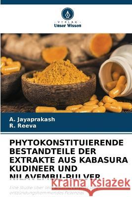 Phytokonstituierende Bestandteile Der Extrakte Aus Kabasura Kudineer Und Nilavembu-Pulver A Jayaprakash R Reeva  9786206133636 Verlag Unser Wissen - książka