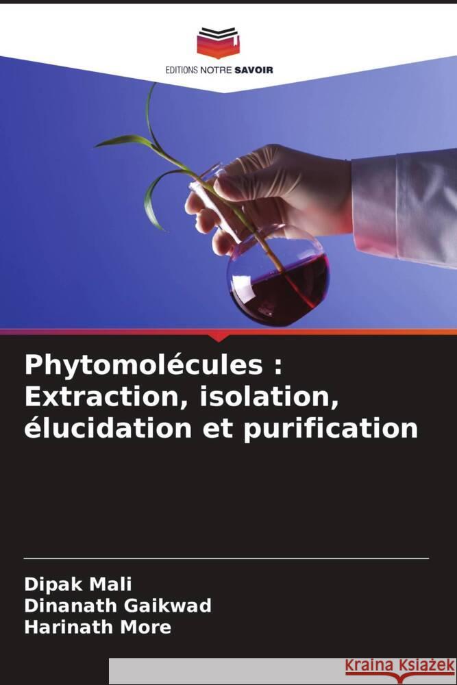 Phytomol?cules: Extraction, isolation, ?lucidation et purification Dipak Mali Dinanath Gaikwad Harinath More 9786206966838 Editions Notre Savoir - książka