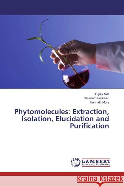 Phytomolecules: Extraction, Isolation, Elucidation and Purification Mali, Dipak; Gaikwad, Dinanath; More, Harinath 9783330055124 LAP Lambert Academic Publishing - książka