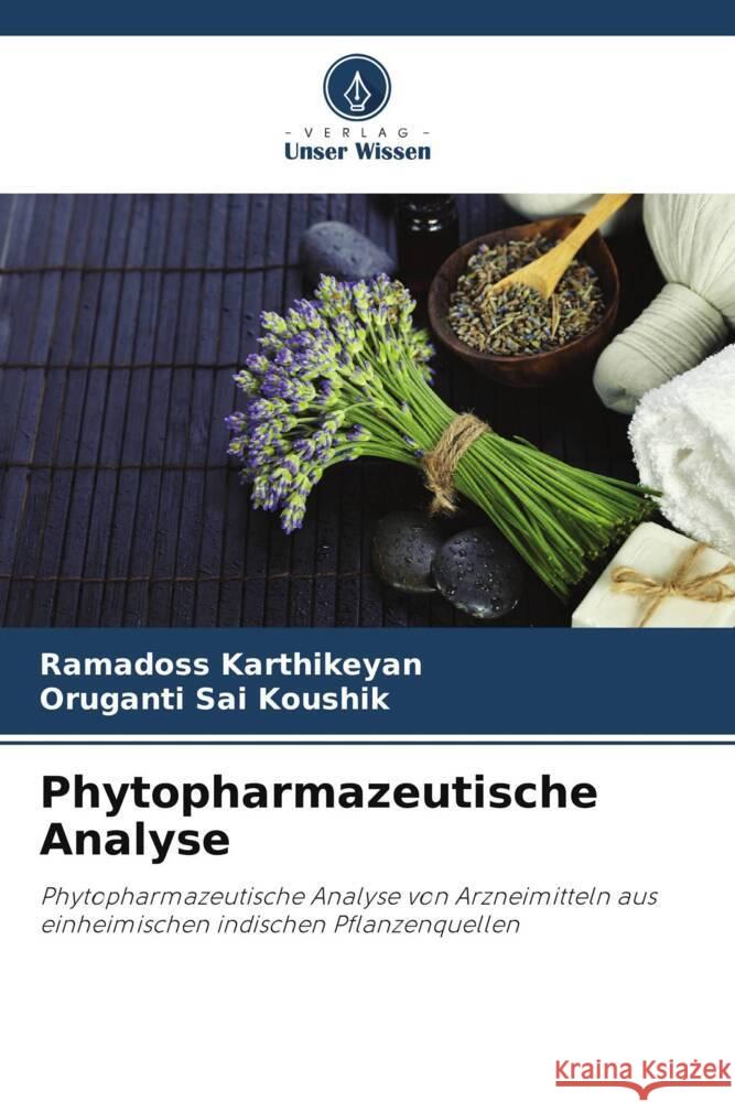 Phytopharmazeutische Analyse Karthikeyan, Ramadoss, Sai Koushik, Oruganti 9786206777892 Verlag Unser Wissen - książka