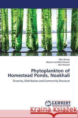 Phytoplankton of Homestead Ponds, Noakhali Sarker, Milon 9786202513845 LAP Lambert Academic Publishing - książka