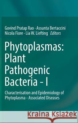 Phytoplasmas: Plant Pathogenic Bacteria - I: Characterisation and Epidemiology of Phytoplasma - Associated Diseases Rao, Govind Pratap 9789811301186 Springer - książka