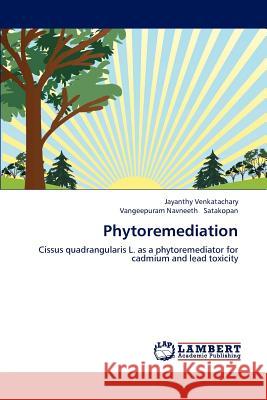 Phytoremediation Jayanthy Venkatachary Vangeepuram Navneeth Satakopan 9783848414086 LAP Lambert Academic Publishing - książka