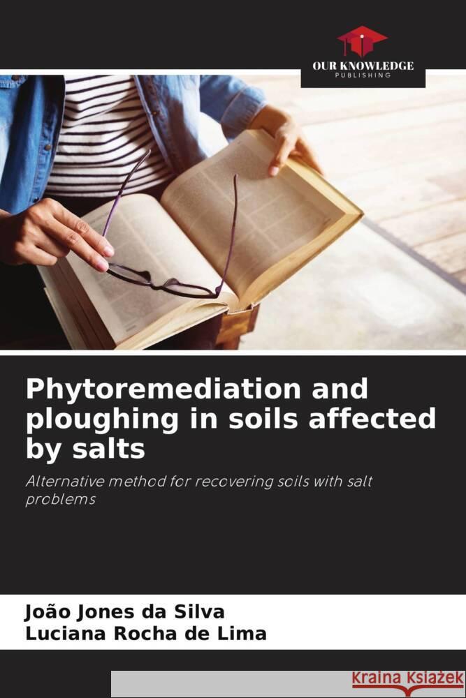 Phytoremediation and ploughing in soils affected by salts da Silva, João Jones, de Lima, Luciana Rocha 9786208174880 _ CRC Press - książka