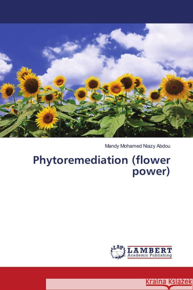 Phytoremediation (flower power) Niazy Abdou, Mandy Mohamed 9786206178637 LAP Lambert Academic Publishing - książka