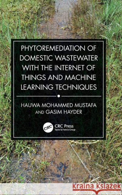 Phytoremediation of Domestic Wastewater with the Internet of Things and Machine Learning Techniques Gasim (Universiti Tenaga Nasional, Malaysia) Hayder 9781032417448 Taylor & Francis Ltd - książka