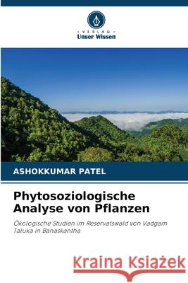 Phytosoziologische Analyse von Pflanzen Ashokkumar Patel 9786207798445 Verlag Unser Wissen - książka