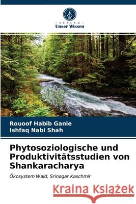 Phytosoziologische und Produktivitätsstudien von Shankaracharya Rouoof Habib Ganie, Ishfaq Nabi Shah 9786203617245 Verlag Unser Wissen - książka