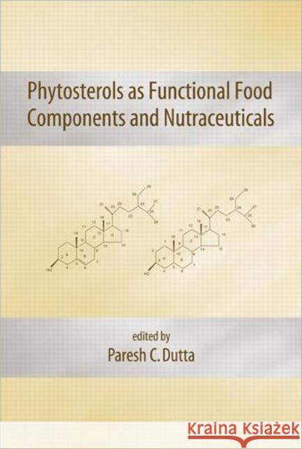 Phytosterols as Functional Food Components and Nutraceuticals Paresh C. Dutta 9780824747503 Marcel Dekker - książka