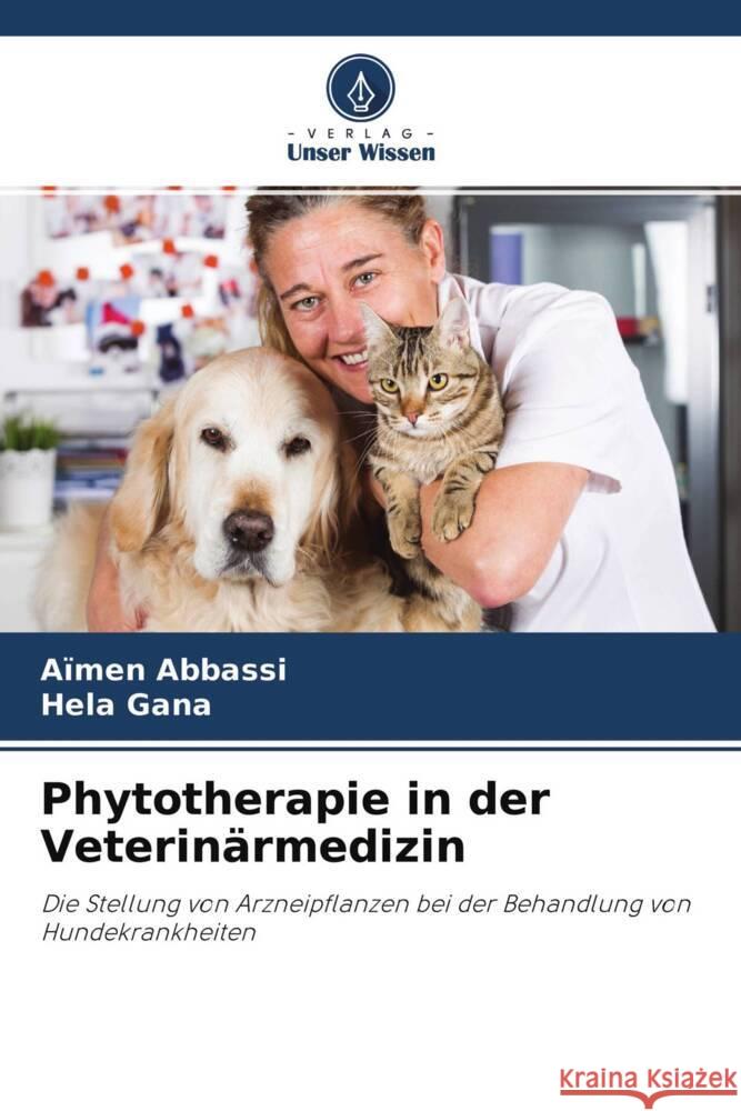 Phytotherapie in der Veterinärmedizin Abbassi, Aïmen, Gana, Hela 9786203045871 Verlag Unser Wissen - książka