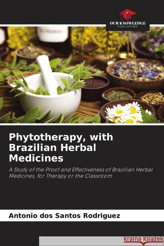 Phytotherapy, with Brazilian Herbal Medicines dos Santos Rodriguez, Antonio 9786208286705 Our Knowledge Publishing - książka