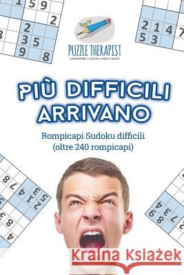 Più difficili arrivano Rompicapi Sudoku difficili (oltre 240 rompicapi) Puzzle Therapist 9781541945586 Puzzle Therapist - książka