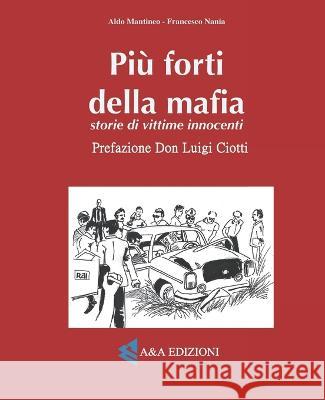 Pi? forti della mafia Aldo Mantineo Francesco Nania Luigi Augelli 9788898408405 A&a Edizioni - Wltv - książka