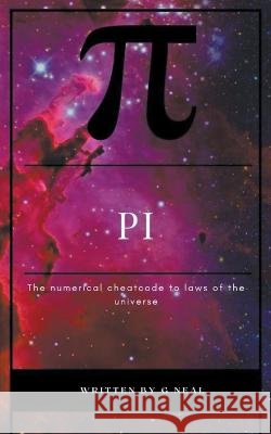 Pi the Numerical Cheatcode to the Laws of the Universal G Neal   9798223569091 G. Neal - książka
