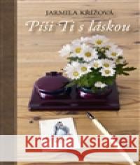 Píši Ti s láskou Jarmila KÅ™Ã­Å¾ovÃ¡ 9788086069845 LIKA KLUB - książka