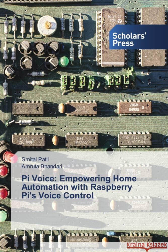 Pi Voice: Empowering Home Automation with Raspberry Pi's Voice Control Smital Patil Amruta Bhandari 9786206770992 Scholars' Press - książka