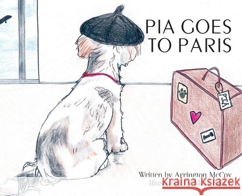 Pia Goes To Paris Arrington McCoy Maia Raber Angela Lorenzo 9781087898483 Indy Pub - książka