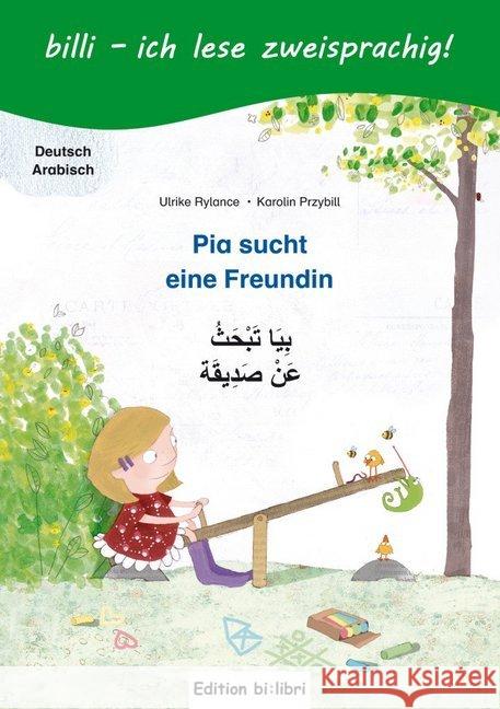 Pia sucht eine Freundin, Deutsch-Arabisch : Kinderbuch mit Leserätsel Rylance, Ulrike; Przybill, Karolin 9783199995968 Hueber - książka