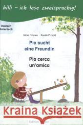 Pia sucht eine Freundin, Deutsch-Italienisch : Mit zweisprachigem Leserätsel Rylance, Ulrike; Przybill, Karolin 9783195395960 Hueber - książka