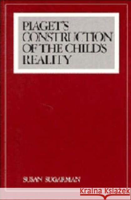 Piaget's Construction of the Child's Reality Susan Sugarman Susan Sugerman 9780521341646 Cambridge University Press - książka