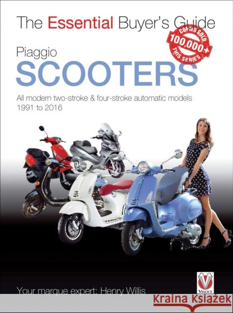 Piaggio Scooters: All Modern Two-Stroke & Four-Stroke Automatic Models 1991 to 2016 Henry Willis 9781845849924 Veloce Publishing - książka