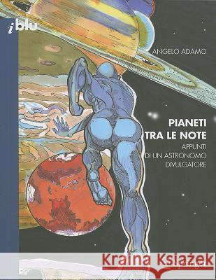 Pianeti Tra le Note: Appunti Di un Astronomo Divulgatore Adamo, Angelo 9788847011847 Springer - książka