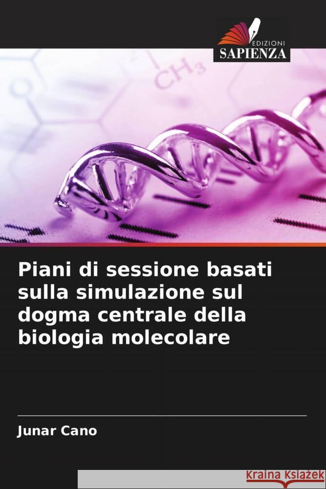 Piani di sessione basati sulla simulazione sul dogma centrale della biologia molecolare Cano, Junar 9786205111055 Edizioni Sapienza - książka